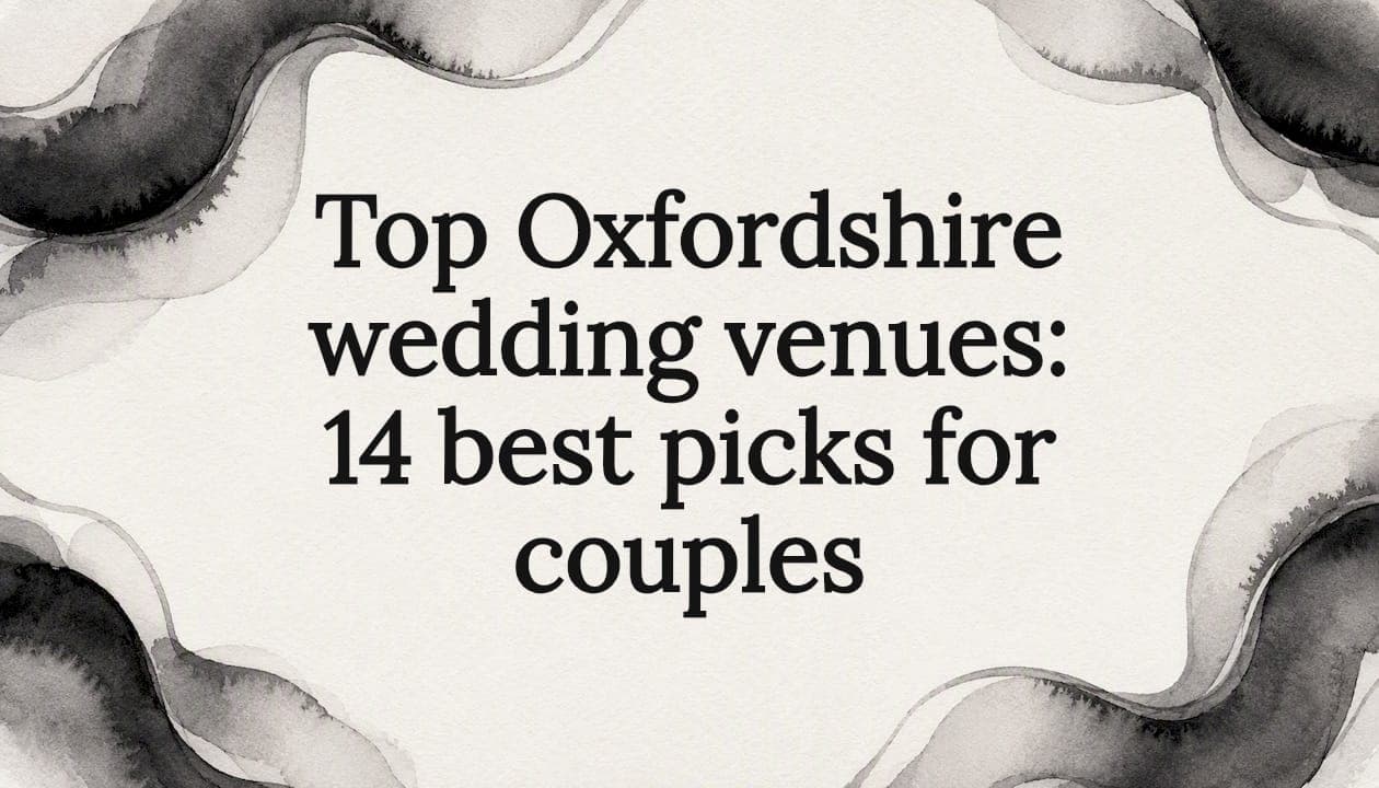 Top Oxfordshire wedding venues: 14 best picks for couples