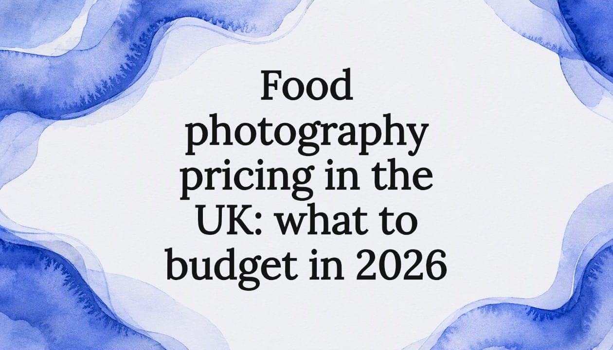 Food photography pricing in the UK: what to budget in 2026